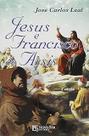 Jesus e Francisco de Assis Paperback José Carlos Leal