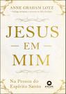 Jesus Em Mim: Na Pessoa Do Espírito Santo