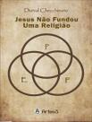 Jesus Não Fundou Uma Religião Jesus Não Fundou Uma Religião