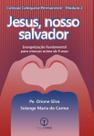 Jesus, Nosso Salvador: Evangelização Fundamental para crianças acima de 9 anos