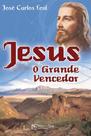 Jesus o Grande Vencedor Jesus o Grande Vencedor
