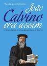 João calvino era assim - thea b van halsema - PURITANOS