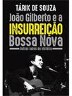 João gilberto e a insurreição bossa nova