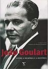 Joao goulart - entre a memória e a história - FGV