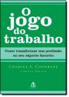 Jogo Do Trabalho, O - Editora Sextante Jogo Do Trabalho, O - Editora Sextante