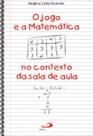 Jogo E A Matematica No Contexto Da Sala De Aula, O - PAULUS