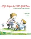 Jogo limpo, diversão garantida Jogo limpo, diversão garantida