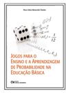 Jogos para o ensino e a aprendizagem de probabilidade na educação básica