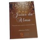 Jóias da alma - caminhos para superar a perda dos filhos - Boa Nova Jóias da alma - caminhos para superar a perda dos filhos - Boa Nova