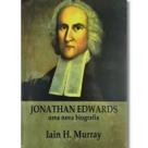 Jonathan Edwards, Uma Nova Biografia Iain H. Murray Jonathan Edwards, Uma Nova Biografia Iain H. Murray