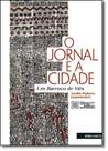 Jornal e a Cidade, O: Um Barroco de Viés - INTERMEIOS Jornal e a Cidade, O: Um Barroco de Viés - INTERMEIOS
