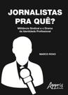 Jornalistas, pra que - APPRIS Jornalistas, pra que - APPRIS