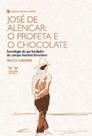 José de alencar: o profeta e o chocolate