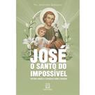 Jose, o santo do impossivel - EDITORA SANTUARIO