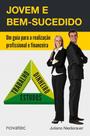 Jovem e Bem-Sucedido: Um guia para a realização profissional e financeira