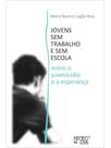 Jovens sem trabalho e sem escola Jovens sem trabalho e sem escola
