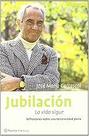 Jubilación, la vida sigue Carrascal, José María Jubilación, la vida sigue Carrascal, José María