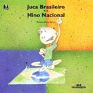 Juca Brasileiro E O Hino Nacional - Melhoramentos