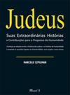 Judeus - Suas extraordinárias histórias e contribuições para o progresso da humanidade