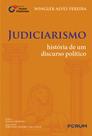 Judiciarismo: história de um discurso político Judiciarismo: história de um discurso político