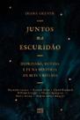 Juntos Na Escuridão - Depressão, Dúvida e Fé Na História de Sete Cristãos