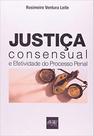 Justiça consensual e efetividade do processo penal