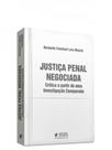 Justiça penal negociada - crítica a partir de uma investigação comparada - 2023