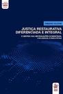 Justiça Restaurativa Diferenciada e Integral Justiça Restaurativa Diferenciada e Integral