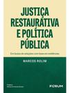 Justiça restaurativa e política pública Justiça restaurativa e política pública