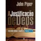Justificação de Deus Um Estudo teológico e exegético de Romanos John Piper