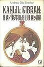 Kahlil Gibran - o Apostolo do Amor Paperback Andrew Dib Sherfan