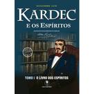 Kardec e os Espíritos Tomo I - O Livro dos Espíritos - LACHATRE
