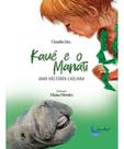 Kauê e Manati Uma História Caiçara - Romance, Aventura, Vida No Mar, Ecossistemas Marinhos e Vida Na