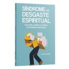 Kit 10 livros - A Síndrome do Desgaste Espiritual Pastores, Líderes e o Perigo do Burnout Ministerial