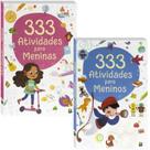 Kit 2 Livros 333 Atividades para Meninos + 333 Atividades para Meninas Kit 2 Livros 333 Atividades para Meninos + 333 Atividades para Meninas