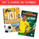 Kit 2 Livros de Futebol - 101 Curiosidades, Os maiores astros do Futebol: Neymar Kit 2 Livros de Futebol - 101 Curiosidades, Os maiores astros do Futebol: Neymar