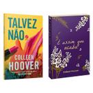 Kit 2 livros físicos, Talvez não + É assim que acaba Capa Exclusiva de Coleção, Colleen Hoover