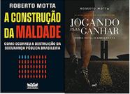 KIT 2 LIVROS ROBERTO MOTTA A construção da maldade + Jogando para ganhar - LVM Editora