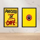 Kit 2 Quadros Para Cozinha - Preciso De Café 33x24cm