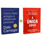 Kit 2livros, Como Fazer Amigos e Influenciar Pessoas + A Única Coisa, Clássico Sobre como Multiplicar Riqueza e Solucionar Problemas Financeiros