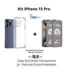 Kit 2UN Películas Cerâmica Fosca Privacidade + 1UN Capa Capinha Transparente para Iphone 15 Pro