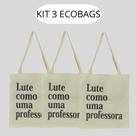 KIT 3 Bolsa Ecobag Sacola Lute como uma professora Natural