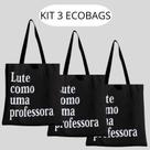 KIT 3 Bolsa Ecobag Sacola Lute como uma professora preta