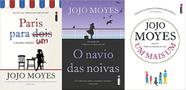 KIT 3 LIVRO JOJO MOYES Paris Para Um + O NAVIO DAS NOIVAS + UM MAIS UM