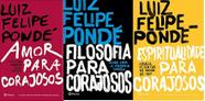 KIT 3 LIVROS Luiz Felipe Pondé AMOR + FILOSOFIA + Espiritualidade para corajosos