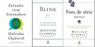 KIT 3 LIVROS Malcolm Gladwell FALANDO COM ESTRANHOS + FORA DE SERIE + BLINK -