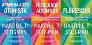 KIT 3 LIVROS Martin E. P. Seligman Aprenda a ser otimista + Felicidade autêntica + Florescer - Objetiva