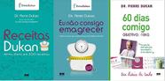 KIT 3 LIVROS PIERRE DUKAN Eu não consigo emagrecer + Receitas Dukan: Minha dieta em 300 receitas + 60 dias comigo