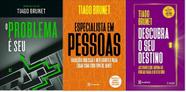 KIT 3 LIVROS TIAGO BRUNET Problema É Seu + Especialista em pessoas + 12 Dias Para Atualizar Sua Vida - Vida Livros