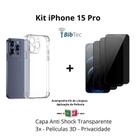 Kit 3x Películas 3D de Vidro Privacidade + Capa capinha Transparente para Iphone 15 Pro
